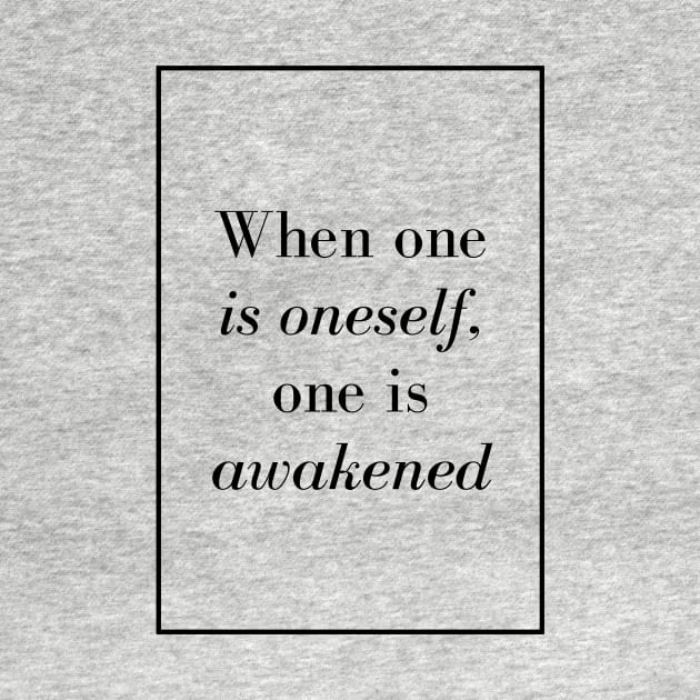 When one is oneself, one is awakened - Spiritual quotes by Spritua